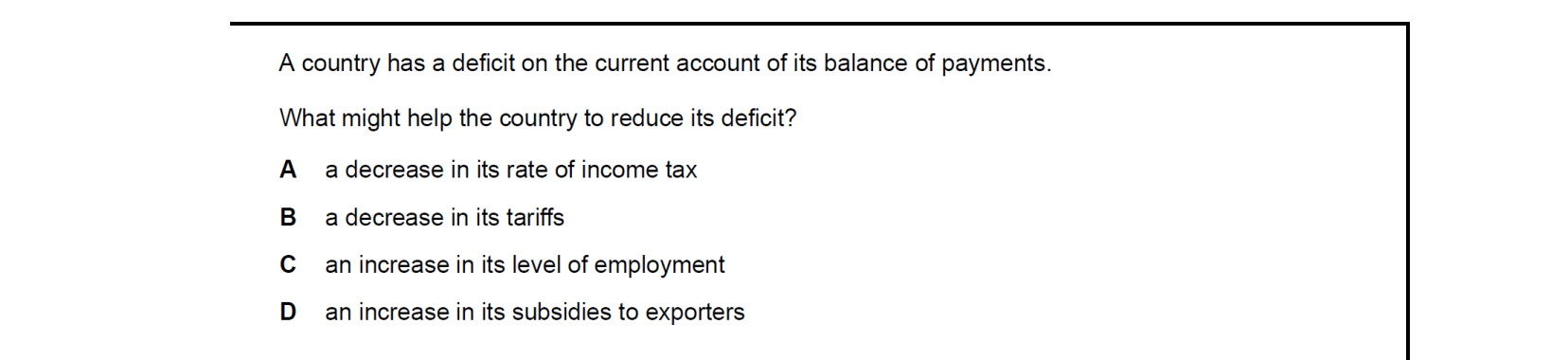 CIE 9708 Economics multiple-choice question on Policies to Correct Imbalances in the Current Account of the Balance of Payments (image 6)